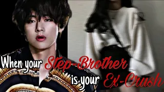 When your Step-brother is your Ex-crush || Taehyung ff || Oneshot || Vante ffs