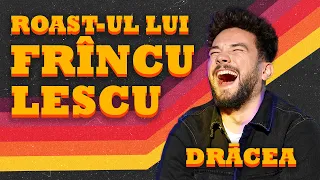 DRACEA | ROAST-UL LUI FRÎNCULESCU 🔥