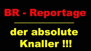 BR Reportage - Der absolute Knaller ‼️