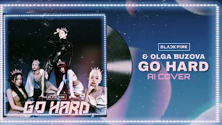 [ AI COVER ] BLACKPINK & OLGA BUZOVA - GO HARD | Original by TWICE