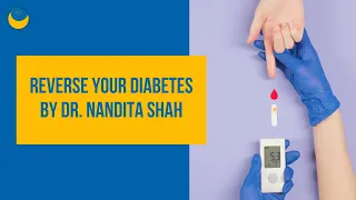 Reverse your Diabetes | Dr Nandita Shah | SHARAN