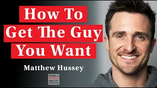 Matthew Hussey | Biggest Dating Mistakes | How Men Think