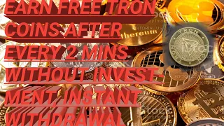 TRON MINING SITE,EARN FREE TRON COIN EVERY 2 MINS WITHOUT INVESTMENT INSTANT WITHDRAWAL, FAUCETPAY,