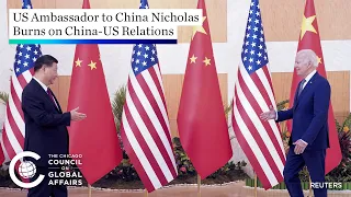 US Ambassador to China Nicholas Burns on China-US Relations
