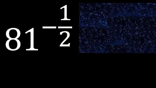 81 exponent -1/2 number with negative fraction exponent