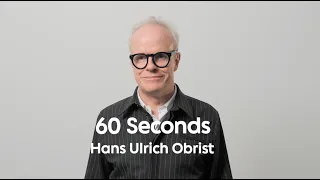 60 Seconds with Hans Ulrich Obrist