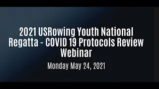 2021 USRowing Youth National Regatta - COVID 19 Protocols Review Webinar