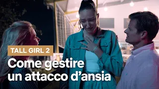 Come gestire un attacco d’ansia: i consigli per Jodi in TALL GIRL 2 | Netflix Italia