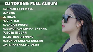 DJ TOPENG FULL ALBUM - RINDU TAPI MALU | NEMU | TULUS | DJ FULLBASS SANTAI