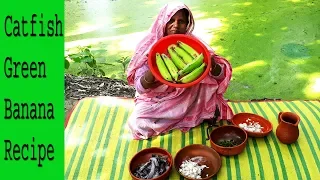 Village Food Catfish and Green banana curry recipe by Grandmother