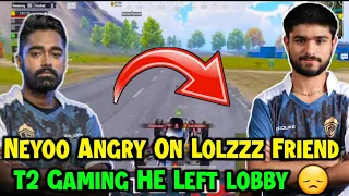 Neyoo Angry On Lolzzz Friend T2 😳 - T2 Sad & Left Game After This 😞 | Godl Zone | Sparky Gaming