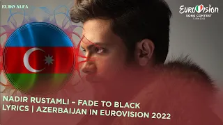 Nadir Rustamli - Fade To Black |🇦🇿 Azerbaijan in Eurovision 2022 Lyrics