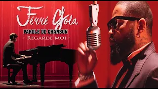 FERRE GOLA REGARDE MOI (PAROLE DE CHANSON )