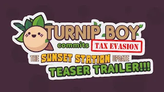 Turnip Boy Commits Tax Evasion The Sunset Station Update Teaser Trailer