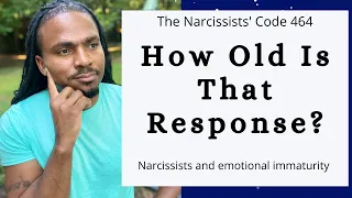 The Narcissists' Code 464- Narcissists can act like kids in adult bodies. How old is that response?