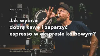 Jak wybrać dobrą kawę i zaparzyć espresso w ekspresie kolbowym? Krok po kroku zdradzamy tajniki.