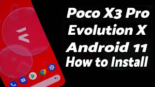 Poco X3 Pro | Install Evolution X Rom | Android 11 | Detailed Tutorial