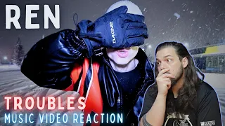REN - Troubles - First Time Reaction