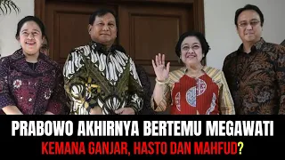 Prabowo Akhirnya Bertemu Megawati | Kemana Ganjar, Hasto Dan Mahfud MD?