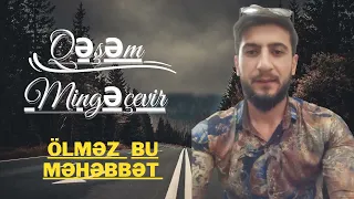 qesem olmez bu mehebbet