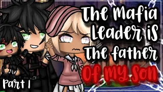 ✨•The mafia leader is the father of my son•✨| Gacha life mini movie | Glmm | part 1