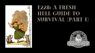 E228: A Fresh Hell Guide to Survival in Case of Disaster (part I)