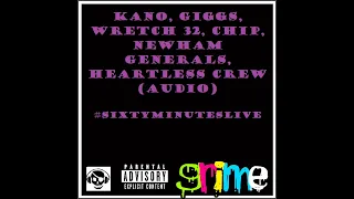 Kano, Giggs, Wretch 32, Chip, Newham Generals, Heartless Crew (Audio) #SixtyMinutesLive