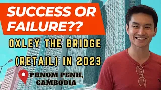 The Bridge by Oxley at Phnom Penh Cambodia in 2023 (Success or Failure?)