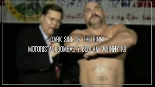 Dark Side of the Ring REVIEW: Motoristas, bombas y Bedlam Johnny K9 | Hot Tag