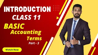 Basic Accounting Terms | Class 11 | Accountancy | Part 3