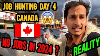 JOB HUNTING IN CANADA DAY - 4 🇨🇦 || 🚫 No Jobs in Canada in 2024 😲? KYA HE REALITY?