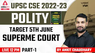 UPSC CSE 2022 | UPSC Polity Lectures | Superme Court Part-1