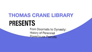 Thomas Crane Library Presents: History of Perennial Powerhouse Patriots