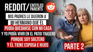 PARTE 2 PADRES CON DERECHO .-Mis padres le dijeron a mi hermano que podía quedarse con mi casa