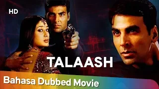 Talaash - The Hunt Begins | Akshay Kumar | Kareena Kapoor | Hindi Action Movie | Bahasa Dubbed