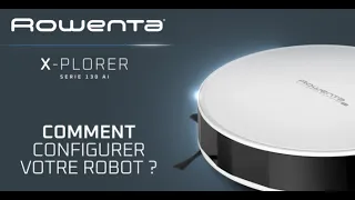 ROWENTA | X-Plorer S130AI : Comment configurer votre aspirateur robot ?