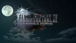 Final Fantasy XV: Windows Edition - Chapter 1: Departure