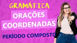 ORAÇÕES COORDENADAS: SINDÉTICAS E ASSINDÉTICAS (PERÍODO COMPOSTO) - Profa. Pamba