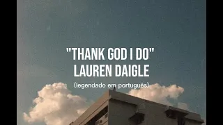 [LEGENDADO PT-BR] THANK GOD I DO - LAUREN DAIGLE