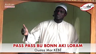 Oustaz Mor KÉBÉ : Pass pass bu bonn aki loram || La déviation dogmatique et ses méfaits