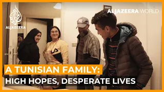 A Tunisian family: High hopes, desperate lives | Al Jazeera World Documentary