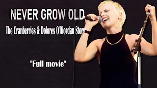 Never Grow Old - The Cranberries & Dolores O'Riordan Story (Full Movie)