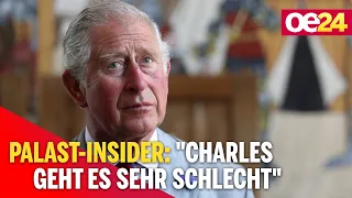 Palast-Insider: "König Charles geht es sehr schlecht"