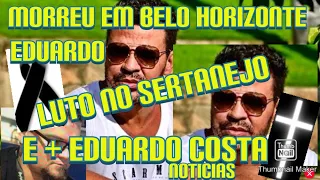 MORREU HOJE EM BELO HORIZONTE EDUARDO TRISTE INFELIZMENTE O  PRODUTOR SÓ TINHA 39 ANOS