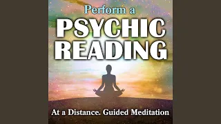 Perform a Psychic Reading at a Distance. Guided Meditation.