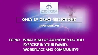 13 DEC 2021 - ONLY BY GRACE REFLECTIONS