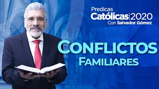 CONFLICTOS FAMILIARES - Salvador Gómez (Predica Católica 134)