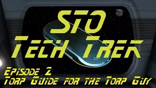 STO Tech Trek - ep2 Torp guide for the Torp Guy with Oden Knight