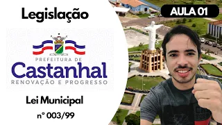 AULA 01 LEI MUNICIPAL 003/99 LEGISLAÇÃO DE CASTANHAL