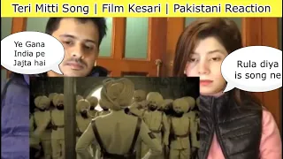 How Pakistani Reacts To Teri Mitti (तेरी मिट्टी) Song | Love For India | Kesari Akshay Kumar